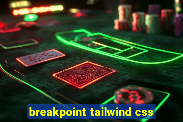 breakpoint tailwind css